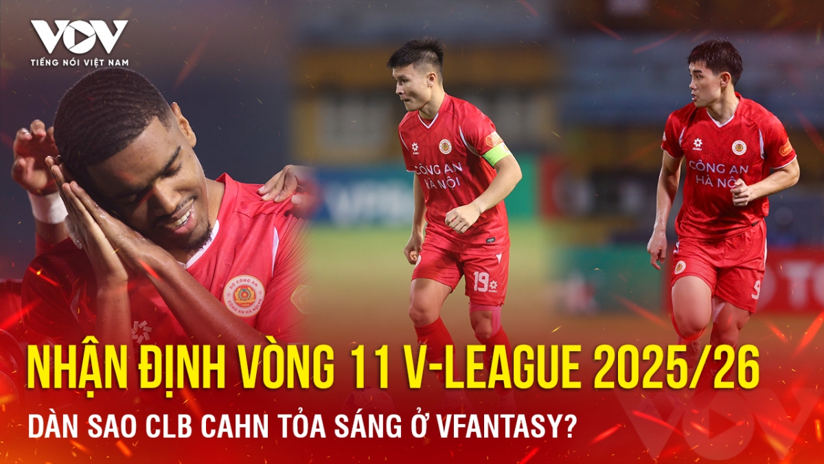 Nhận định vòng 11 V-League 2025/26: Dàn sao CLB CAHN tỏa sáng ở VFantasy?